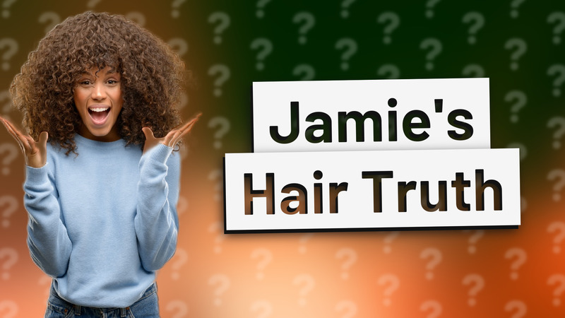 Jamie's Hair Truth