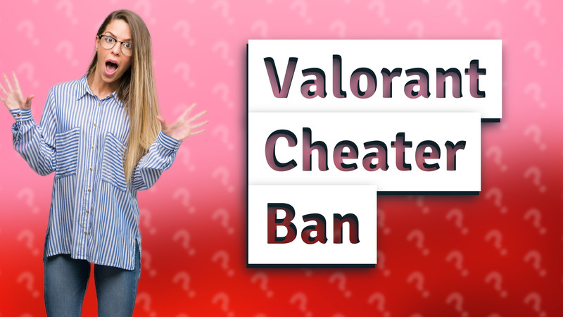 Valorant Cheater Ban