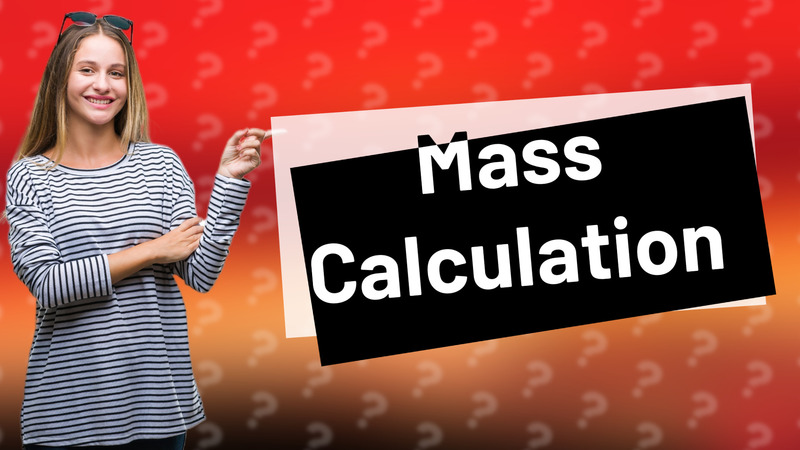 Mass Calculation
