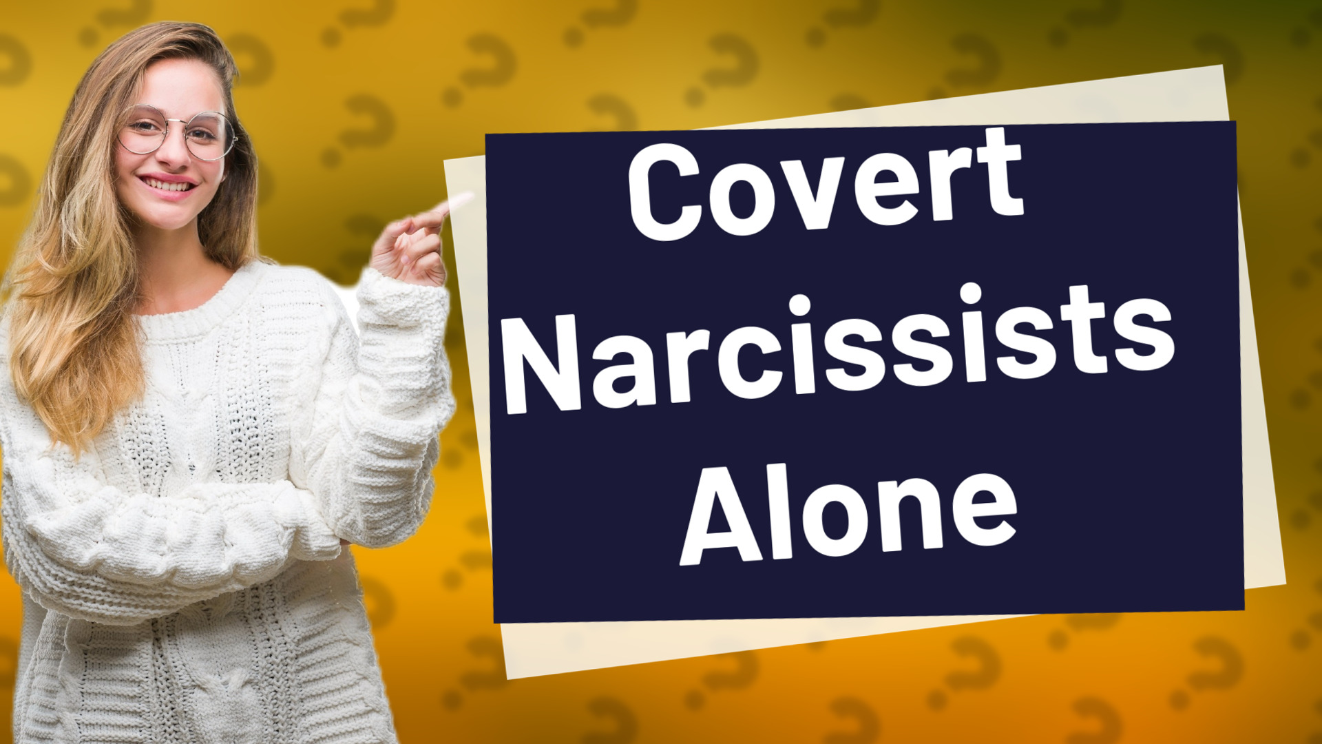 Covert Narcissists Alone