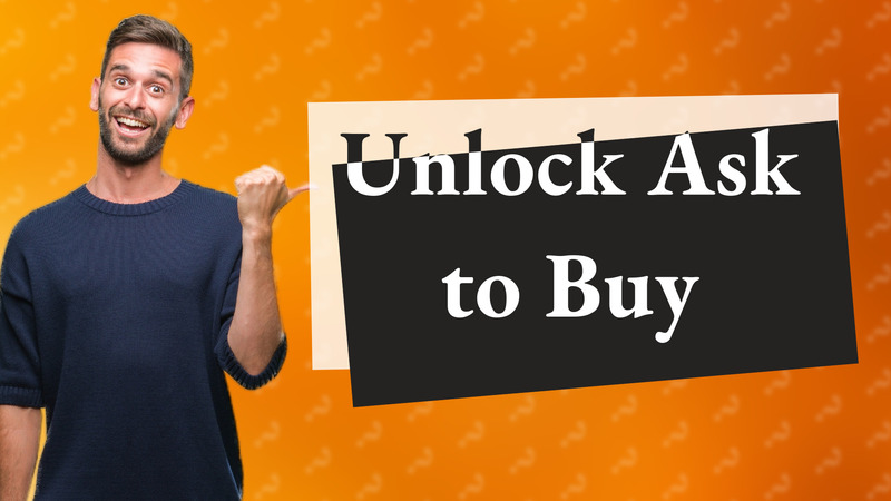 Unlock Ask to Buy