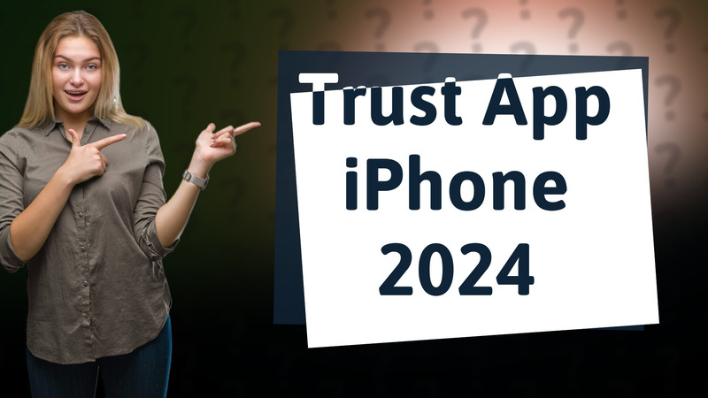 Trust App iPhone 2024