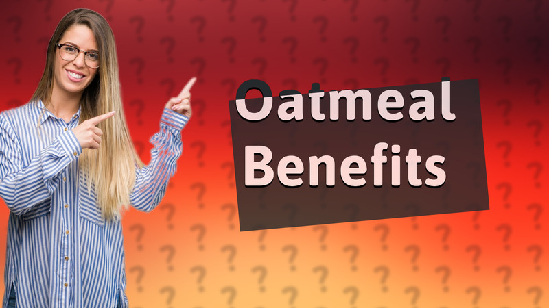 Oatmeal Benefits