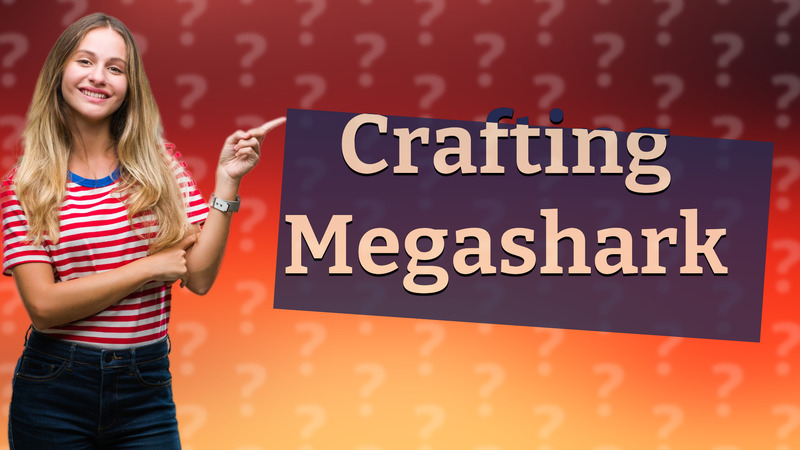 Crafting Megashark