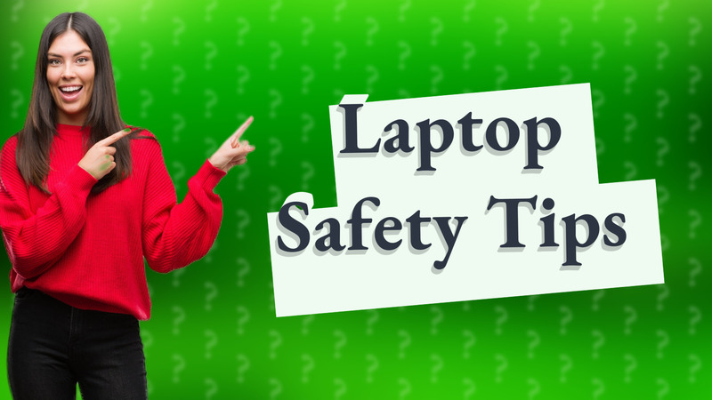 Laptop Safety Tips