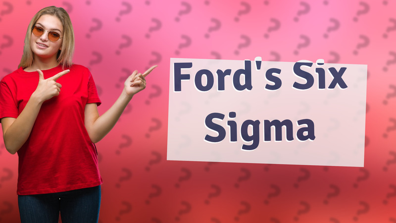 Ford's Six Sigma
