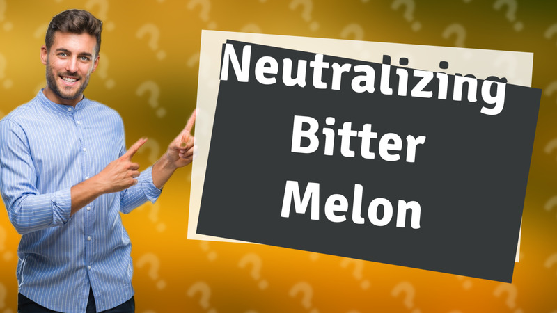 Neutralizing Bitter Melon