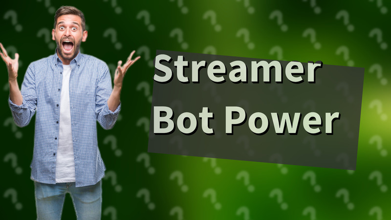 Streamer Bot Power