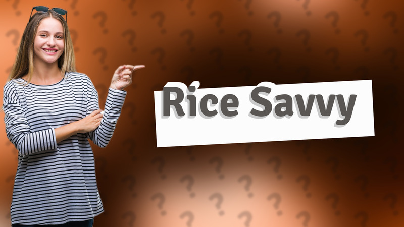 Rice Savvy
