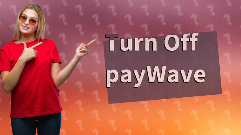 Turn Off payWave