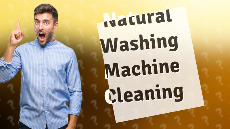 Natural Washing Machine Cleaning