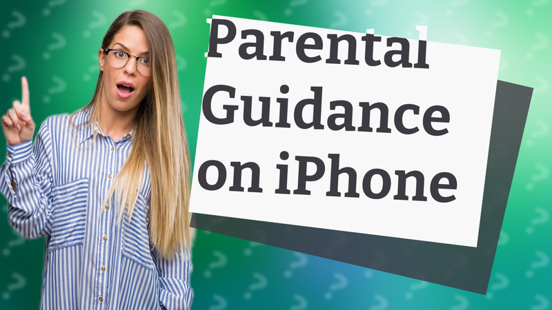Parental Guidance on iPhone