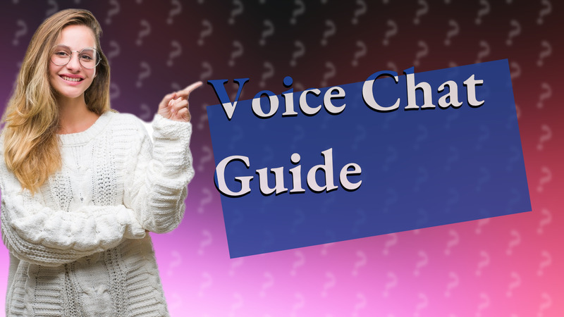 Voice Chat Guide