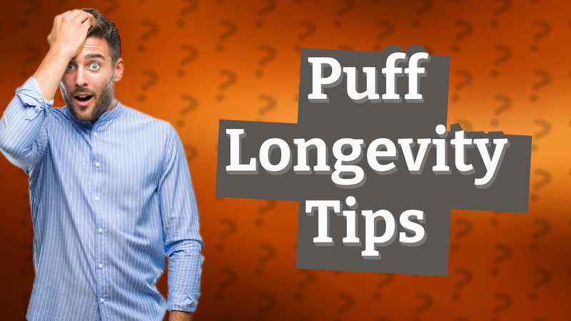 Puff Longevity Tips