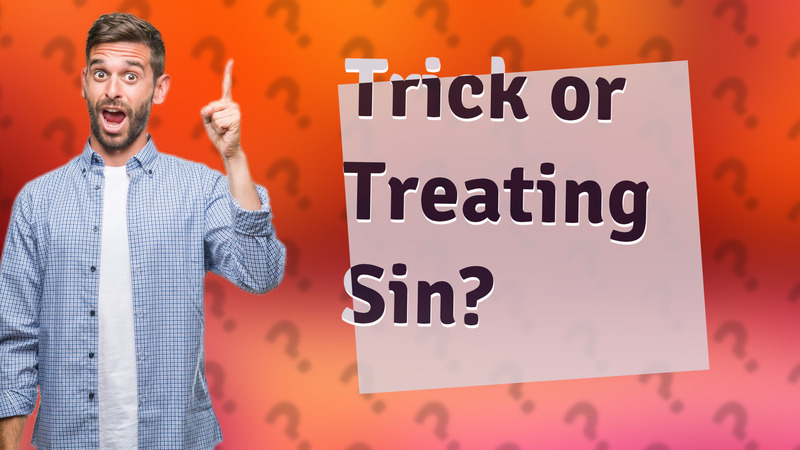 Trick or Treating Sin?