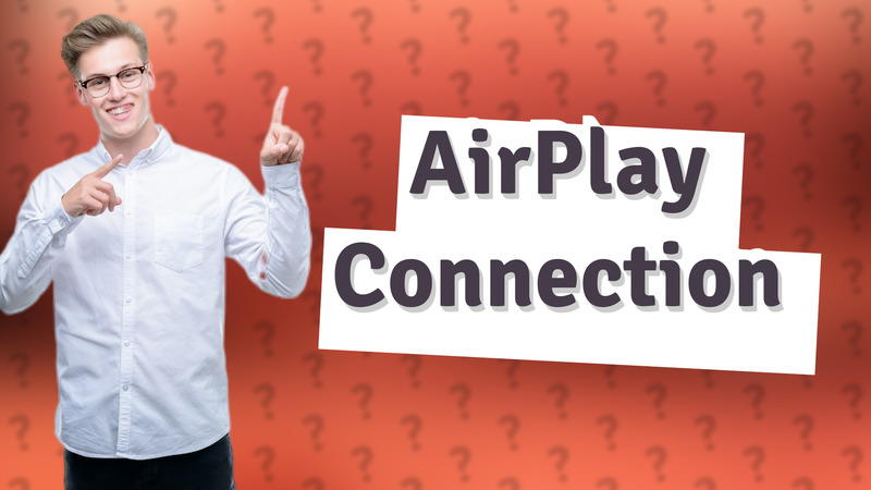 AirPlay Connection
