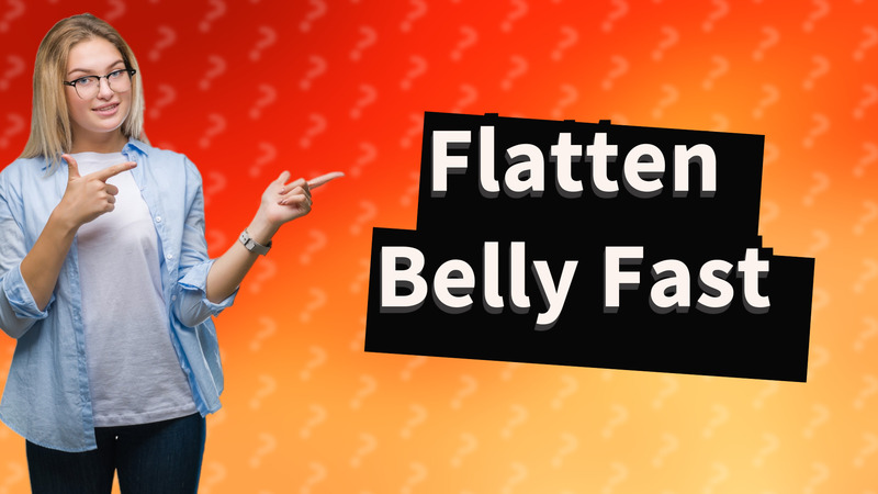 Flatten Belly Fast