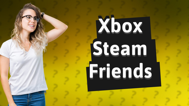 Xbox Steam Friends