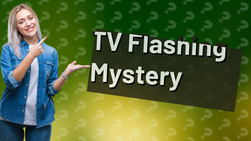 TV Flashing Mystery
