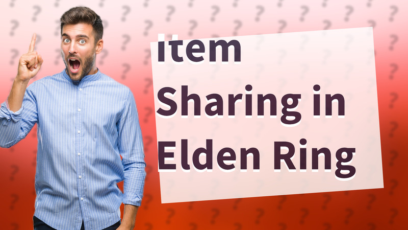 Item Sharing in Elden Ring