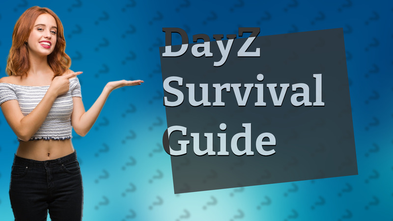 DayZ Survival Guide