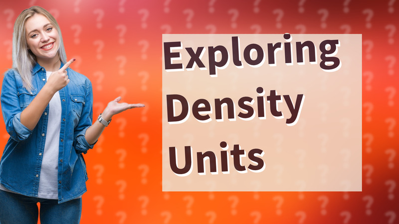 Exploring Density Units