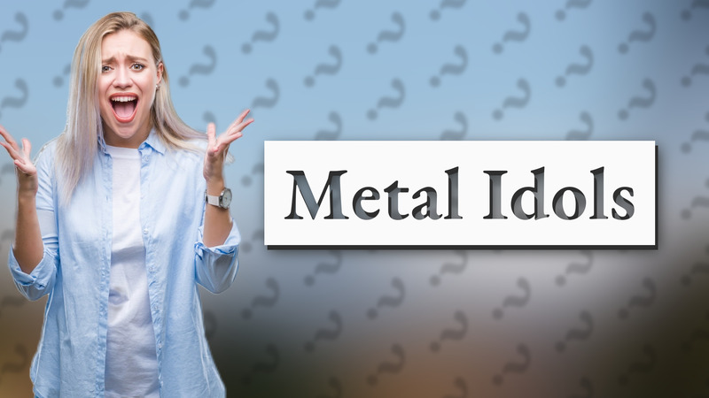 Metal Idols