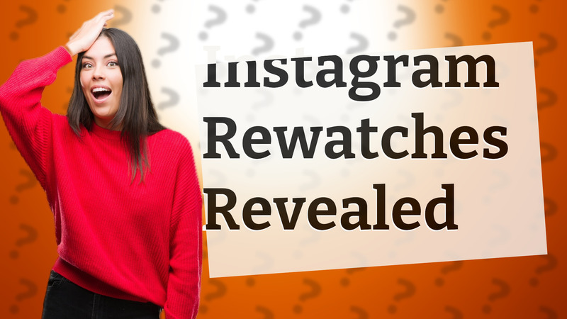 Instagram Rewatches Revealed