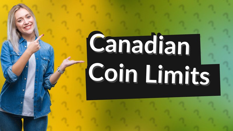 Canadian Coin Limits