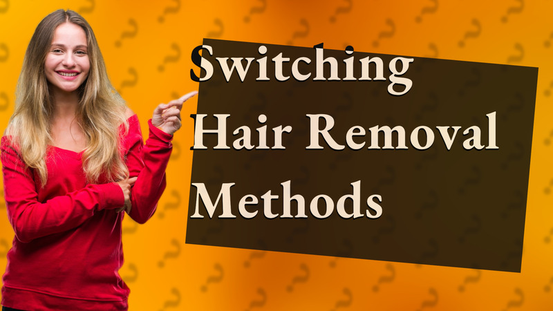 Switching Hair Removal Methods