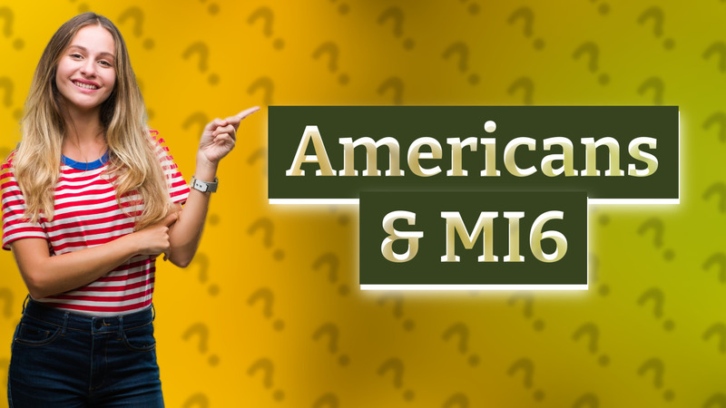 Americans & MI6