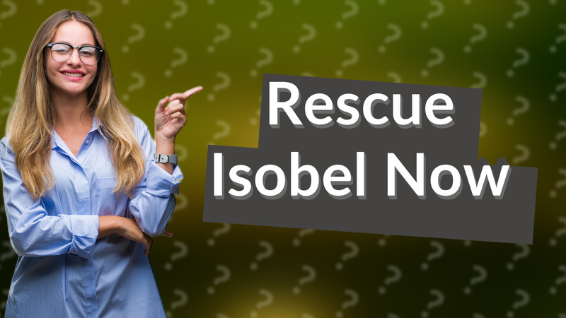 Rescue Isobel Now