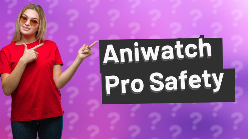Aniwatch Pro Safety