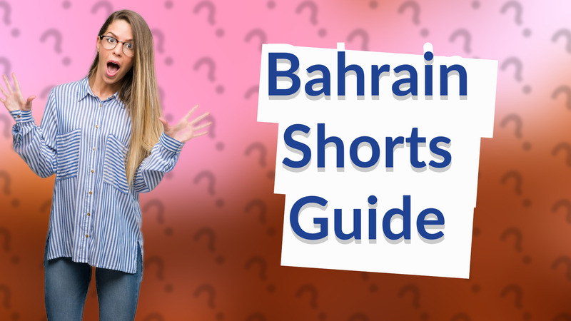 Bahrain Shorts Guide