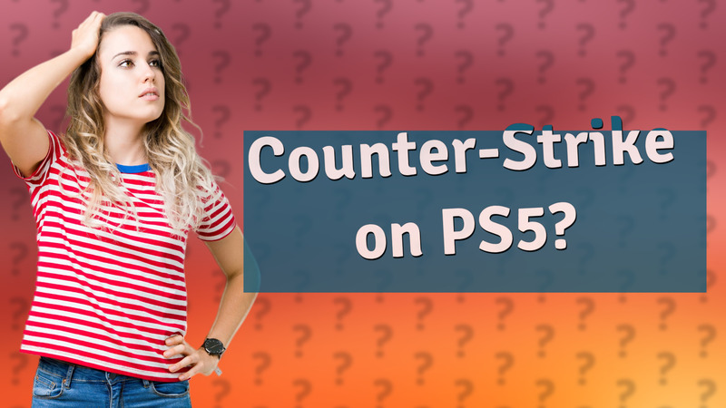 Counter-Strike on PS5?