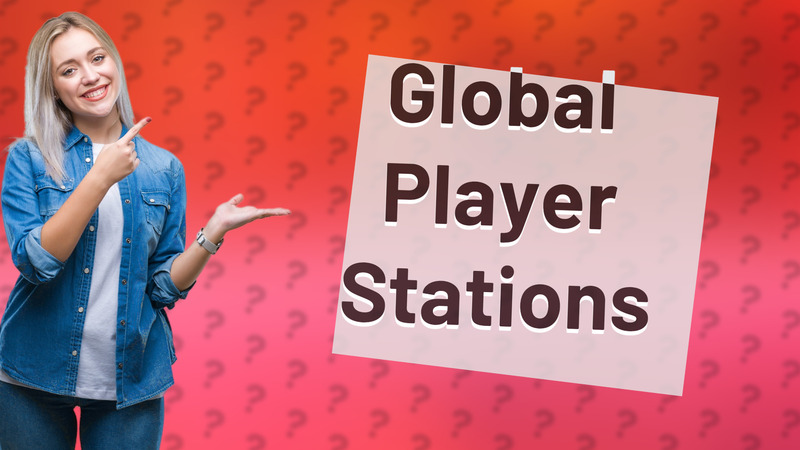 Global Player Stations