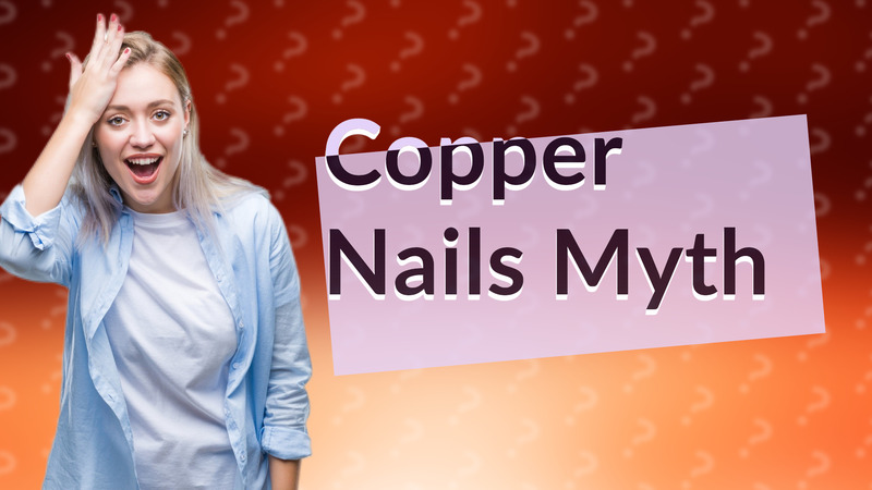 Copper Nails Myth