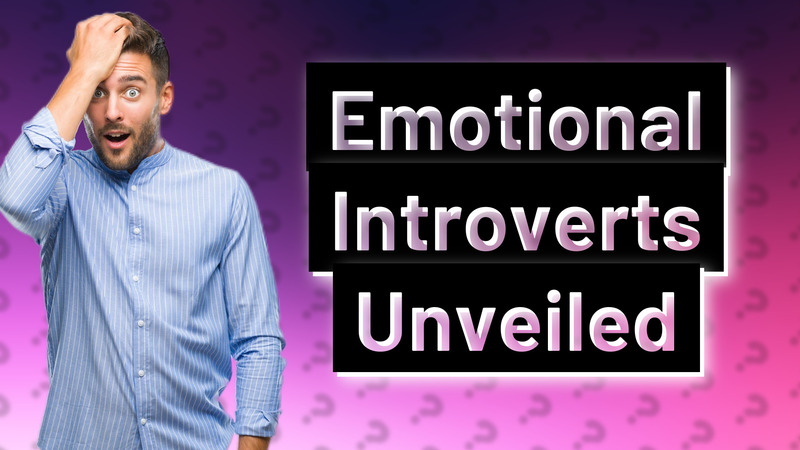 Emotional Introverts Unveiled