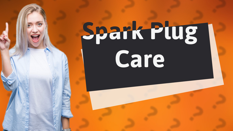 Spark Plug Care