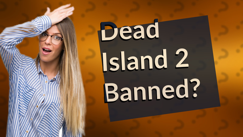Dead Island 2 Banned?