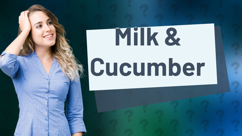Milk & Cucumber