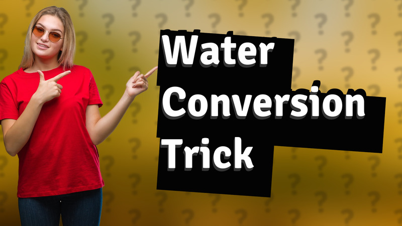 Water Conversion Trick