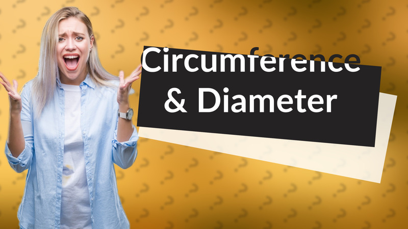 Circumference & Diameter