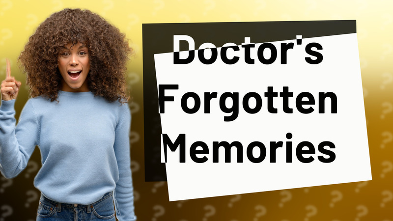 Doctor's Forgotten Memories