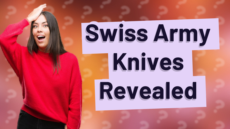 Swiss Army Knives Revealed