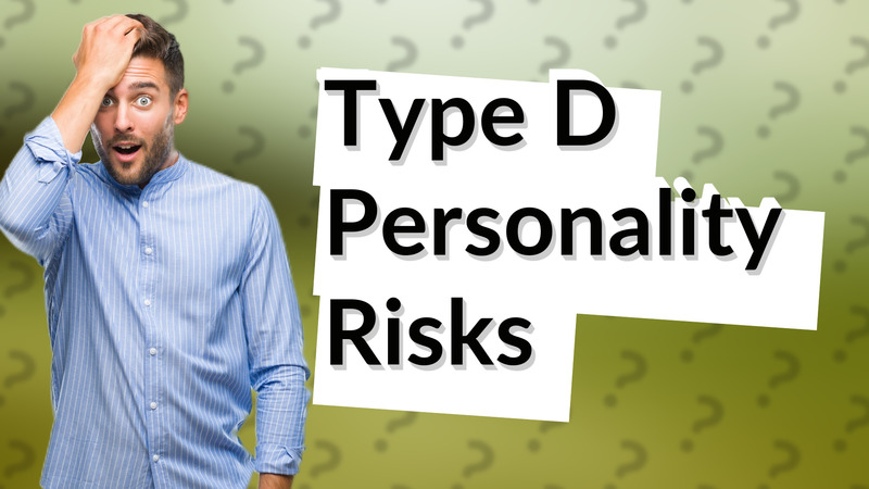Type D Personality Risks