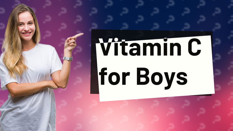 Vitamin C for Boys