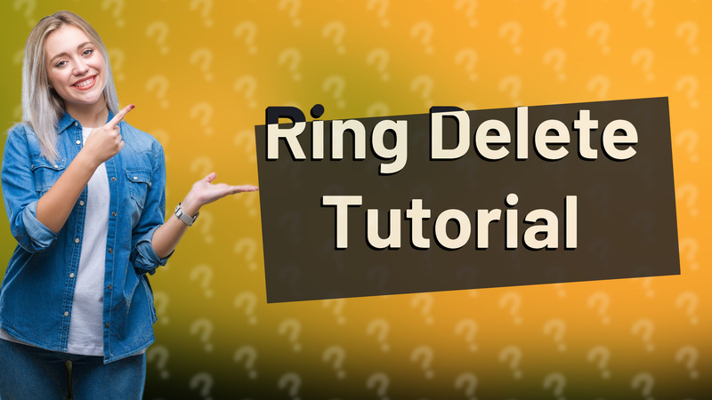 Ring Delete Tutorial