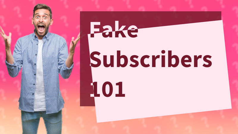 Fake Subscribers 101