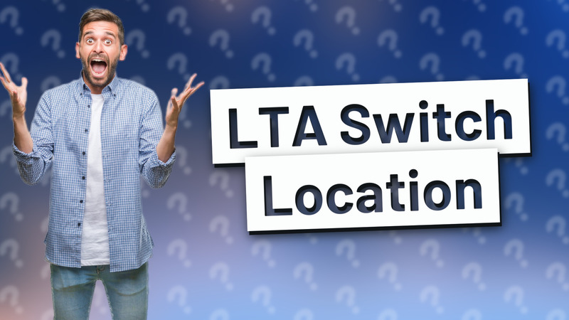 LTA Switch Location